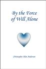 Image for By the Force of Will Alone