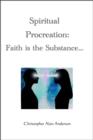 Image for Spiritual Procreation: Faith is the Substance...