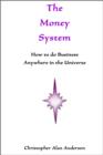 Image for Money System: How to Do Business Anywhere In the Universe