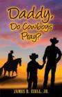 Image for Daddy, Do Cowboys Pray?