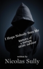 Image for I Hope Nobody Sees Me, Memoirs of a Teenage Stroke Survivor