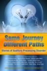 Image for Same Journey Different Paths, Stories of Auditory Processing Disorder.