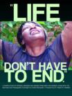 Image for Life Don&#39;T Have To End