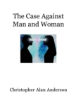 Image for The Case Against Man and Woman - Screenplay