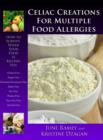 Image for Celiac Creations For Multiple Food Allergies: How To Survive When Your Food Is Killing You