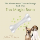 Image for The Adventures of Otis and Amigo, Book One - The Magic Bone