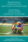 Image for Bilingual Dictionary of Football (Soccer) Terms English/Portuguese and Portuguese/English -Dicionario Bilingue de Termos de Futebol Ingles/Portugues e Portugues/Ingles