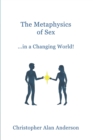 Image for The Metaphysics of Sex ...in a Changing World!