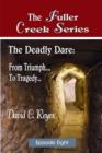 Image for Fuller Creek Series; The Deadly Dare: From Triumph..., to Tragedy...
