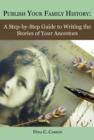 Image for Publish Your Family History: A Step-by-Step Guide to Writing the Stories of Your Ancestors