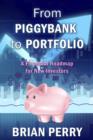 Image for From Piggybank to Portfolio: A Financial Roadmap for New Investors