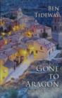 Image for Gone To Aragon: (On A One Way Trip)