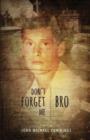 Image for Don&#39;t forget me, bro  : a novel