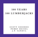 Image for 100 Years 100 Lumberjacks