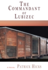Image for The Commandant of Lubizec  : a novel of the Holocaust and Operation Reinhard
