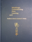 Image for Metallurgy: Understanding How, Learning Why: Studies in Honor of James D. Muhly : 29
