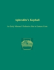 Image for Aphrodite&#39;s Kephali: an early Minoan I defensive site in eastern Crete