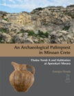 Image for An Archaeological Palimpsest in Minoan: Tholos Tomb A and Habitation at Apesokari Mesara