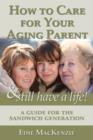 Image for How to Care for Your Aging Parent... &amp; Still Have a Life!: A Guide for the Sandwich Generation