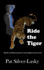 Image for Ride the Tiger: Murder in Hollywood Doesn&#39;t Only Happen in the Movies!