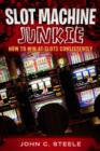 Image for Slot Machine Junkie: How to Win at Slots Consistently