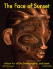 Image for Face of Sunset: African Art of Life, Transformation, and Death
