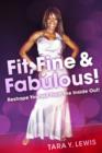 Image for Fit, Fine and Fabulous!: Reshape Yourself From the Inside Out!