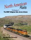 Image for North American Rails: Volume 1: The BNSF Seligman Subdivision Across Arizona