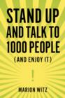Image for Stand Up and Talk to 1000 People: (And Enjoy It!)
