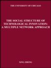Image for Social Structure of Technological Innovation:: A Multiple Network Approach