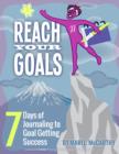Image for Reach Your Goals: 7 Days of Journaling to Goal Getting Success