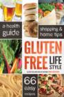 Image for Gluten Free Lifestyle : A Health Guide, Shopping &amp; Home Tips, 66 Easy Recipes