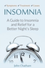 Image for Insomnia : A Guide to Insomnia and Relief for a Better Night&#39;s Sleep