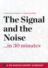 Image for Summary : The Signal And The Noise ...In 30 Minutes - A Concise Summary Of Nate Silve