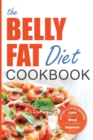 Image for The Belly Fat Diet Cookbook : 105 Easy and Delicious Recipes to Lose Your Belly, Shed Excess Weight, Improve Health