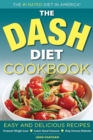 Image for The Dash Diet Health Plan Cookbook : Easy and Delicious Recipes to Promote Weight Loss, Lower Blood Pressure and Help Prevent Diabetes
