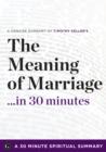 Image for Meaning of Marriage: Facing the Complexities of Commitment with the Wisdom of God by Timothy Keller (30 Minute Spiritual Series)