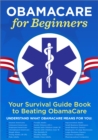 Image for ObamaCare for Beginners: Your Survival Guide Book to Beating ObamaCare