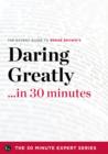 Image for Daring Greatly in 30 Minutes - The Expert Guide to Brene Brown&#39;s Critically Acclaimed Book