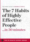 Image for The 7 Habits of Highly Effective People in 30 Minutes - The Expert Guide to Stephen R. Covey&#39;s Critically Acclaimed Book