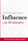 Image for Influence in 30 Minutes - The Expert Guide to Robert B. Cialdini&#39;s Critically Acclaimed Book