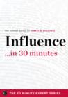 Image for Influence in 30 Minutes - The Expert Guide to Robert B. Cialdini&#39;s Critically Acclaimed Book