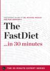 Image for The Fast Diet in 30 Minutes - The Expert Guide to Michael Mosley&#39;s Critically Acclaimed Book