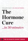 Image for Hormone Cure in 30 Minutes - The Expert Guide to Dr. Sara Gottfried&#39;s Critically Acclaimed Book