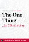 Image for ONE Thing in 30 Minutes - The Expert Guide to Gary Keller and Jay Papasan&#39;s Critically Acclaimed Book