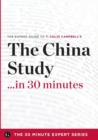 Image for The China Study in 30 Minutes - The Expert Guide to T. Colin Campbell&#39;s Critically Acclaimed Book