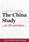 Image for China Study in 30 Minutes - The Expert Guide to T. Colin Campbell&#39;s Critically Acclaimed Book