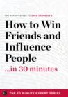 Image for How to Win Friends and Influence People in 30 Minutes - The Expert Guide to Dale Carnegie&#39;s Critically Acclaimed Book