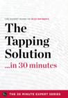 Image for Tapping Solution in 30 Minutes - The Expert Guide to Nick Ortner&#39;s Critically Acclaimed Book