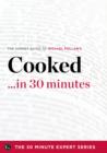 Image for Cooked ...in 30 Minutes - The Expert Guide to Michael Pollan&#39;s Critically Acclaimed Book